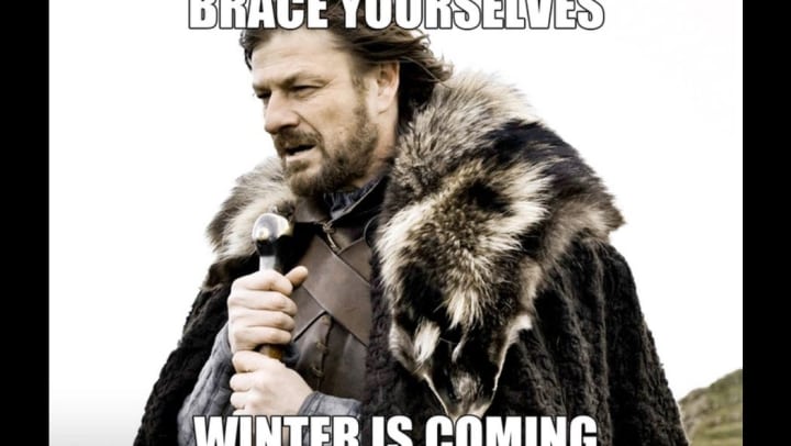 Meme of Eddard Stark from Game of Thrones that says "Brace yourselves winter is coming."